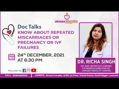 Know about repeated miscarriages or pregnancy or IVF failures by Dr. Richa Singh | in Hindi