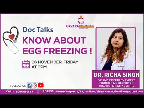 Egg freezing- Another chance at pregnancy By Dr. Richa Singh