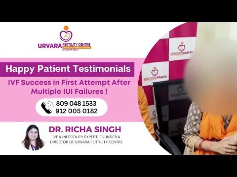 IVF Success in First Attempt After Multiple IUI Failures ! - Dr. Richa Singh