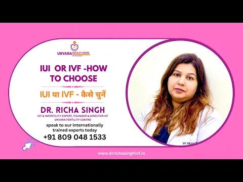 Choosing Between IUI and IVF: A Guide by Dr. Richa Singh | Urvara Fertility Centre