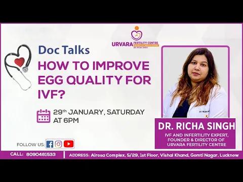 How to improve egg quality for IVF By Dr. Richa Singh | in Hindi