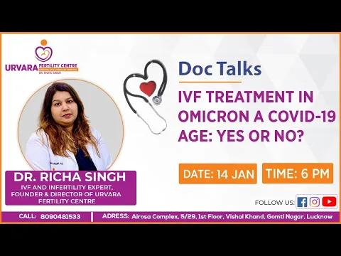 IVF Treatment in Omicron A Covid-19 Age : YES OR No by Dr. Richa Singh | in Hindi