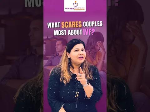 What Scares Couples Most About IVF?