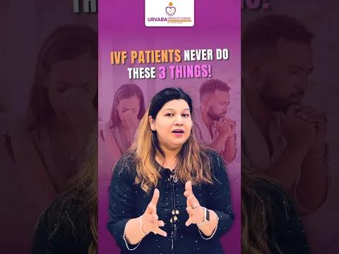IVF Patients Never Do These 3 Things!
