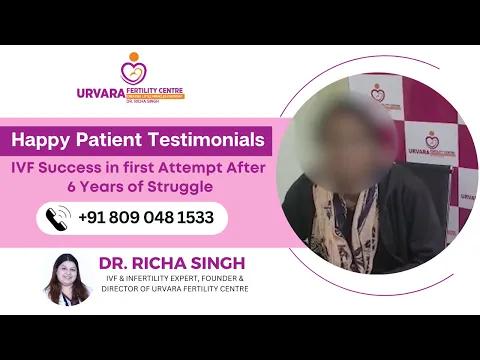 IVF Success In First Attempt After Six Year Of Struggle - Dr. Richa Singh
