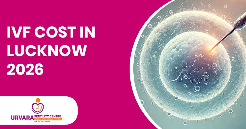 IVF Treatment Cost in Lucknow 2026