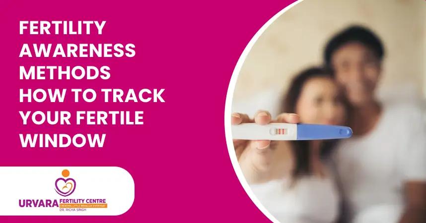 Fertility Awareness Methods: How to Track Your Fertile Window