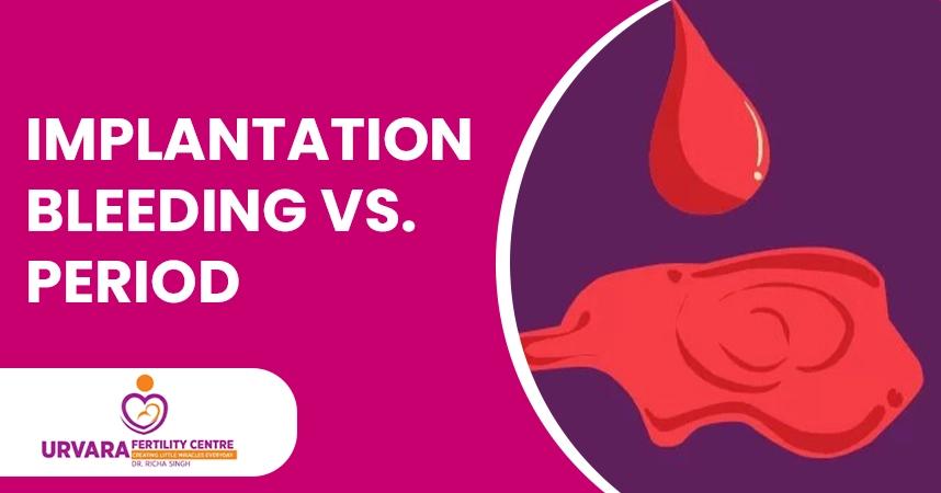 Implantation Bleeding vs. Period: Key Differences and Signs of Pregnancy