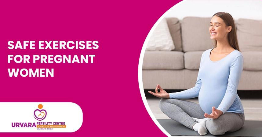 Safe Exercises for Pregnant Women: Stay Active and Healthy During Your Pregnancy