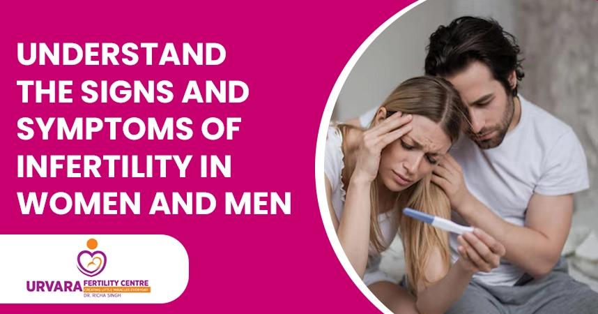 Understand the Signs and Symptoms of Infertility in Women and Men