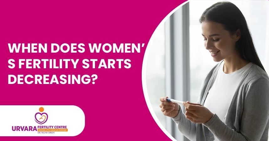 When Does Women’s Fertility Starts Decreasing?