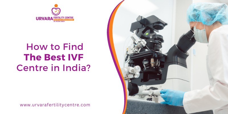 How To Find Best IVF Centre in India?