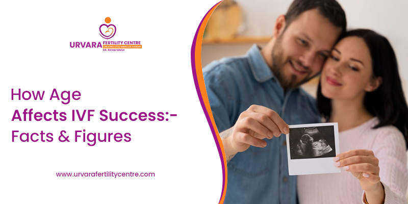 How Age Affects IVF Success: Facts and Figures