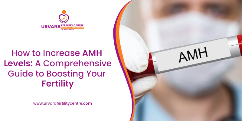 How to Increase AMH Levels